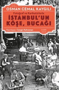 Fotoğraf ve Karikatürlerle İstanbul'un Köşe Bucağı