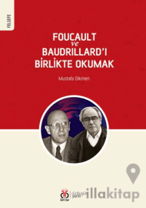Foucault ve Baudrillard’ı Birlikte Okumak