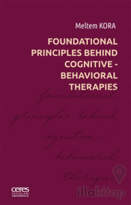 Foundational Principles Behind Cognitive- Behavioral Therapies