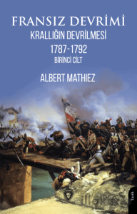 Fransız Devrimi: Krallığın Devrilmesi 1787-1792 (Birinci Cilt)