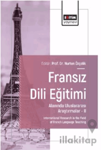 Fransız Dili Eğitimi Alanında Uluslararası Araştırmalar – II