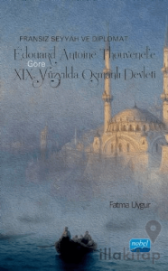 Fransız Seyyah ve Diplomat Édouard Antoine Thouvenel’e Göre 19. Yüzyılda Osmanlı Devleti