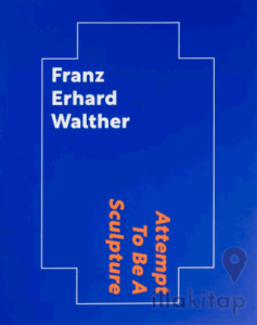 Franz Erhard Walther: Attempt To Be A Sculpture
