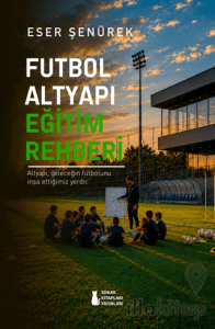 Futbol Altyapı Eğitim Rehberi