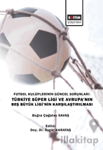 Futbol Kulüplerinin Güncel Sorunları: Türkiye Süper Ligi ve Avrupa’nın Beş Büyük Ligi’nin Karşılaştırılması