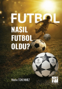 Futbol Nasıl Futbol Oldu?