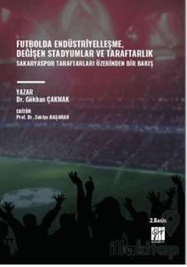 Futbolda Endüstriyelleşme, Değişen Stadyumlar Ve Taraftarlık Sakaryaspor Taraftarları Üzerinden Bir Bakış