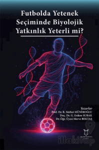 Futbolda Yetenek Seçiminde Biyolojik Yatkınlık Yeterli mi?