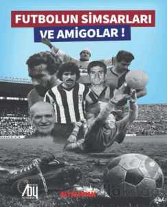 Futbolun Simsarları ve Amigolar