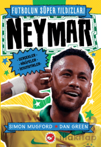 Futbolun Süper Yıldızları- Neymar Gerçekler, Hikayeler,İstatistikler