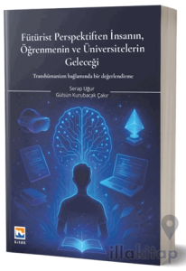 Fütürist Perspektiften İnsanın, Öğrenmenin ve Üniversitelerin Geleceği