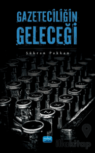 Gazeteciliğin Geleceği