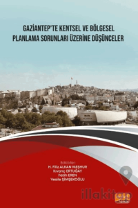 Gaziantep’te Kentsel ve Bölgesel Planlama Sorunları Üzerine Düşünceler