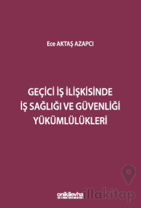 Geçici İş İlişkisinde İş Sağlığı ve Güvenliği Yükümlülükler