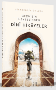 Geçmişin Heybesinden Dini Hikayeler 2. Cilt