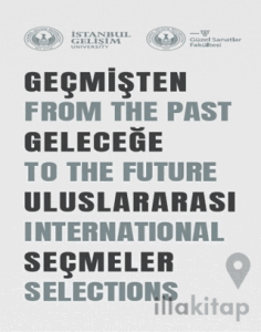 Geçmişten Geleceğe Uluslararası Seçmeler : From The Past To The Future International Selections