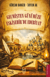 Geçmişten Günümüze Eskişehir’de Edebiyat