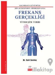 Geçmişten Günümüze Şifa Kasesinden Biorezonansa Frekans Gerçekliği