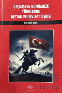 Geçmişten Günümüze Türklerde Destan ve Devlet İlişkisi