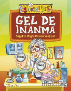 Gel De İnanma - Sağlıkta Doğru Bilinen Yanlışlar