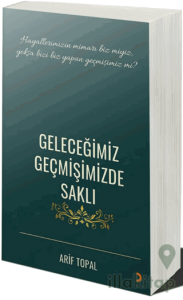 Geleceğimiz Geçmişimizde Saklı
