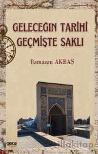 Geleceğin Tarihi Geçmişte Saklı