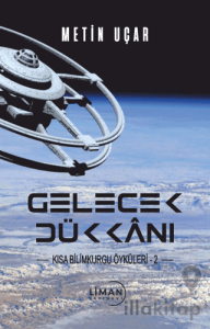 Gelecek Dükkanı Kısa Bilim Kurgu Öyküleri -2-