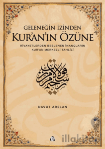 Geleneğin İzinden Kur’an’ın Özüne