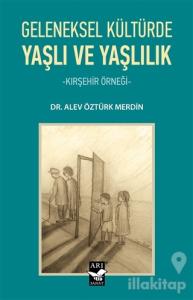 Geleneksel Kültürde Yaşlı ve Yaşlılık