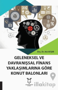 Geleneksel Ve Davranışsal Finans Yaklaşımlarına Göre Konut Balonları