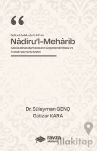 Gelibolulu Mustafa Alî’nin “Nadiru’l-Meharib” Adlı Eserinin Muhtevasının Değerlendirilmesi ve Transkripsiyonlu Metni