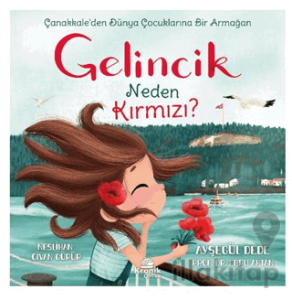Gelincik Neden Kırmızı? Çanakkale’den Dünya Çocuklarına Bir Armağan