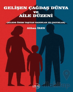 Gelişen Çağdaş Dünya ve Aile Düzeni