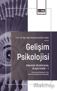 Gelişim Psikolojisi Alanında Uluslararası Araştırmalar–I