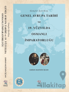 Gençler İçin Kısa Genel Avrupa Tarihi ve 19. Yüzyılda Osmanlı İmparatorluğu