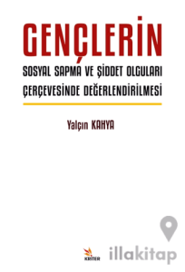 Gençlerin Sosyal Sapma ve Şiddet Olguları Çerçevesinde Değerlendirilmesi