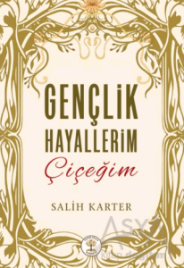 Gençlik Hayallerim Çiçeğim