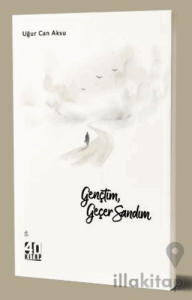 Gençtim, Geçer Sandım