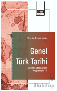 Genel Türk Tarihi Alanında Uluslararası Araştırmalar - I