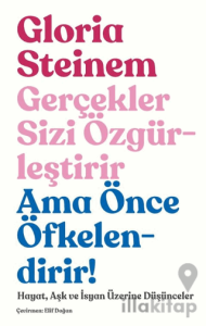 Gerçekler Sizi Özgürleştirir Ama Önce Öfkelendirir!