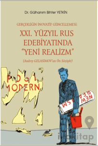 Gerçekliğin İnovatif Güncellemesi: XXI. Yüzyıl Rus Edebiyatında “Yeni Realizm” (Andrey Gelasimov’un Ön Sözüyle)