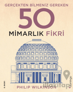 Gerçekten Bilmeniz Gereken 50 Mimarlık Fikri