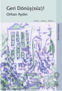 Geri Dönüş(süz)! (Roman Üçlemesi)