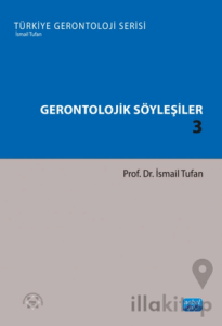Gerontolojik Söyleşiler 3 - Türkiye Gerontoloji Serisi