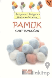 Geziyorum, Görüyorum Üretimden Tüketime: Pamuk