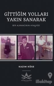 Gittiğim Yolları Yakın Sanarak