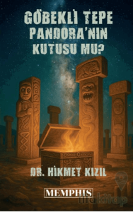 Göbeklitepe Pandoranın Kutusu Mu?