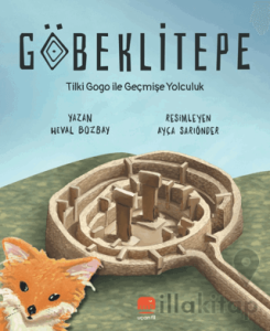 Göbeklitepe Tilki Gogo İle Geçmişe Yolculuk