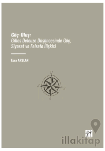 Göç-Oluş: Gilles Deleuze Düşüncesinde Göç, Siyaset Ve Felsefe İlişkisi
