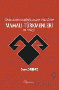 Göçerlikten Yerleşikliğe Bozok Sancağında Mamalı Türkmenleri (16-19 Yüzyıl)